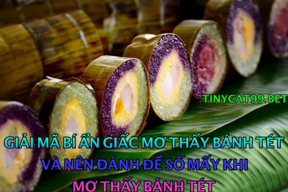 Mơ thấy bánh tét đánh đề số mấy?