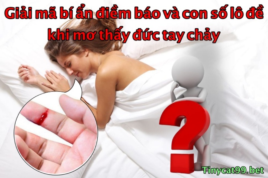 Mơ thấy đứt tay chảy máu