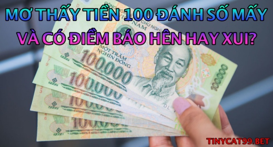 Mơ thấy tiền 100 đánh số mấy?