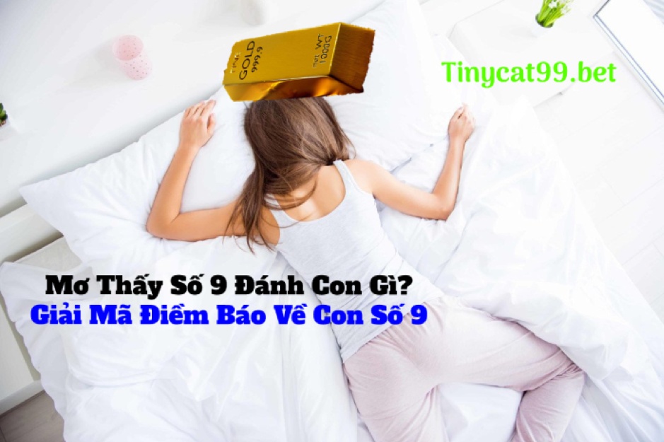 Chiêm bao thấy khối vàng số 9 đập vào đầu