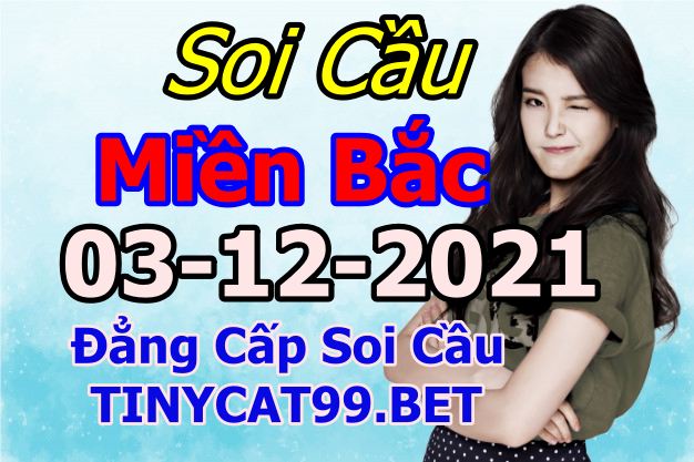 soi cầu xsmb 03-12-2021, soi cầu mb 03-12-2021, dự đoán xsmb 03-12-2021, btl mb 03-12-2021, dự đoán miền bắc 03-12-2021, chốt số mb 03-12-2021, soi cau mien bac 03 12 2021