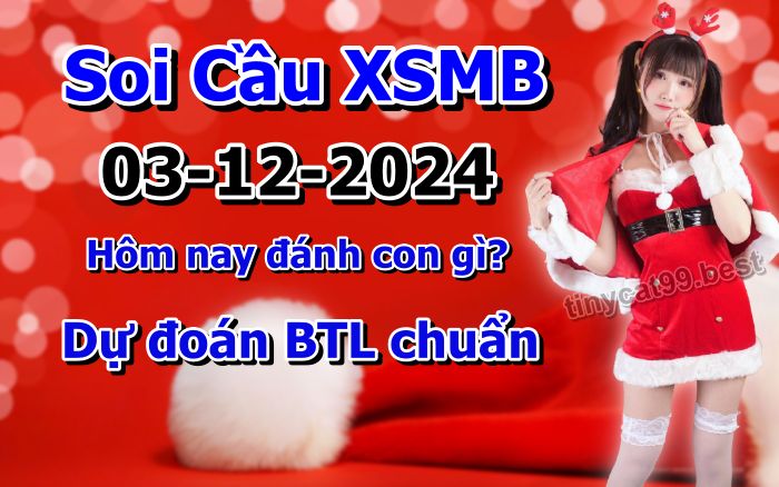 soi cầu xsmb 03/12/2024, soi cầu mb 03 12 2024, dự đoán xsmb 03-12-2024, btl mb 03 12 2024, dự đoán miền bắc 03/12/2024, chốt số mb 03 12 2024, soi cau mien bac 03-12-2024