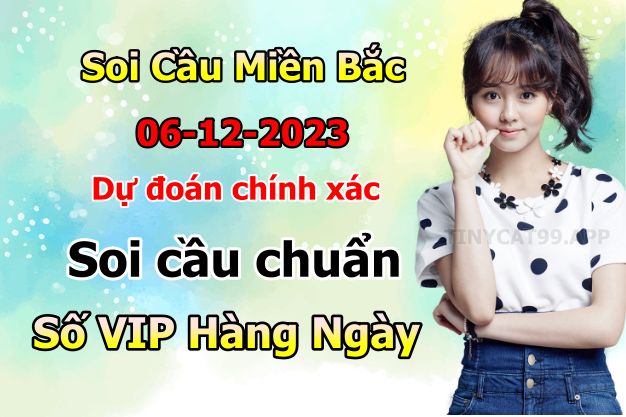 soi cầu xsmb 06 12 2023, soi cầu mb 06-12-2023, dự đoán xsmb 06/12/2023, btl mb 06 12 2023, dự đoán miền bắc 06-12-2023, chốt số mb 06/12/2023, soi cau mien bac 06 12 2023