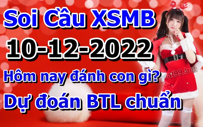 soi cầu xsmb 10-12-2022, soi cầu mb 10-12-2022, dự đoán xsmb 10-12-2022, btl mb 10-12-2022, dự đoán miền bắc 10-12-2022, chốt số mb 10-12-2022, soi cau mien bac 10 12 2022