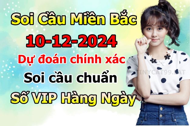 soi cầu xsmb 10/12/2024, soi cầu mb 10 12 2024, dự đoán xsmb 10-12-2024, btl mb 10 12 2024, dự đoán miền bắc 10/12/2024, chốt số mb 10 12 2024, soi cau mien bac 10-12-2024