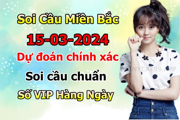 soi cầu xsmb 15-03-2024, soi cầu mb 15-03-2024, dự đoán xsmb 15-03-2024, btl mb 15-03-2024, dự đoán miền bắc 15-03-2024, chốt số mb 15-03-2024, soi cau mien bac 15 03 2024