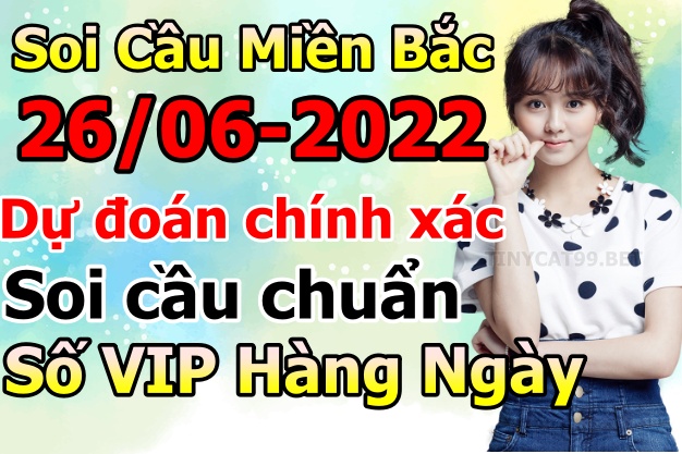 soi cầu xsmb 26-06-2022, soi cầu mb 26-06-2022, dự đoán xsmb 26-06-2021, btl mb 26-06-2022, dự đoán miền bắc 26-06-2022, chốt số mb 26-06-2022, soi cau mien bac 26 06 2022