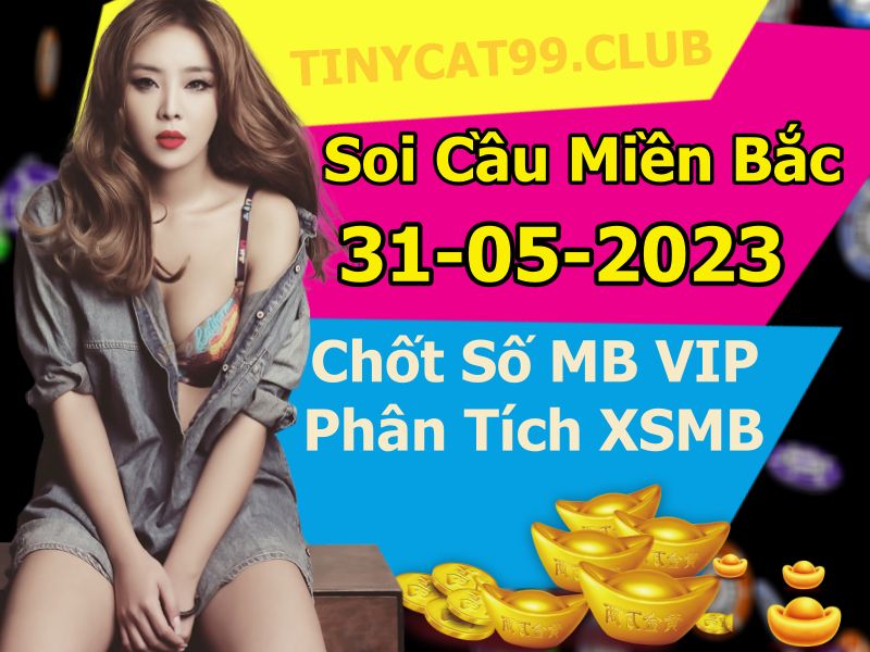 soi cầu xsmb 31 05 2023, soi cầu mb 31-05-2023, dự đoán xsmb 31/05/2023, btl mb 31 05 2023, dự đoán miền bắc 31-05-2023, chốt số mb 31/05/2023, soi cau mien bac 31 05 2023