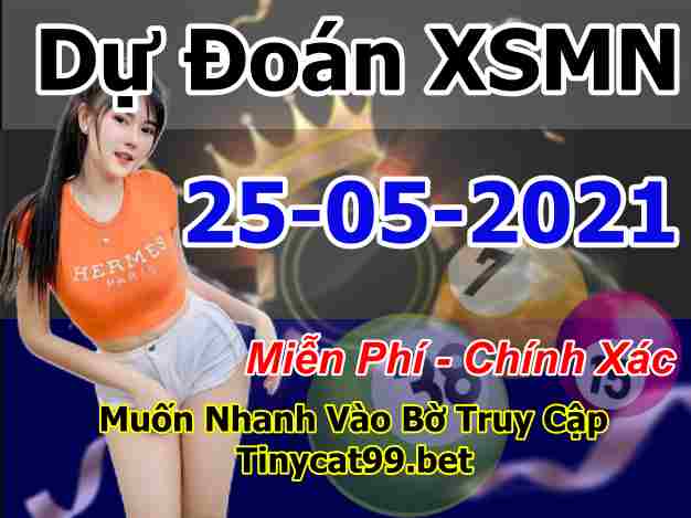 soi cầu xsmn 25 05 2021, soi cầu mn 25-05-2021, dự đoán xsmn 25-05-2021, btl mn 25-05-2021, dự đoán miền nam 25-05-2021, chốt số mn 25-05-2021, soi cau mien nam 25 05 2021