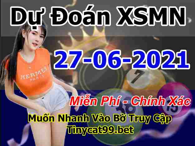 soi cầu xsmn 27 06 2021, soi cầu mn 27-06-2021, dự đoán xsmn 27-06-2021, btl mn 27-06-2021, dự đoán miền nam 27-06-2021, chốt số mn 27-06-2021, soi cau mien nam 27-06-2021