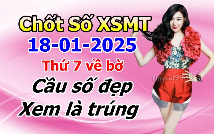 soi cầu xsmt 18-01-2025, soi cầu mt 18-01-2025, dự đoán xsmt 18-01-2025, btl mt 18-01-2025, dự đoán miền trung 18-01-2025, chốt số mt 18-01-2025, soi cau mien trung 18 01 2025