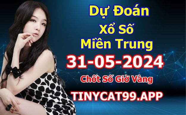 soi cầu xsmt 31-05-2024, soi cầu mt 31-05-2024, dự đoán xsmt 31-05-2024, btl mt 31-05-2024, dự đoán miền trung 31-05-2024, chốt số mt 31-05-2024, soi cau mien trung 31 05 2024